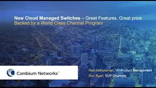 Webinar: Cambium's New Cloud-Managed Switches & World-Class Channel Program