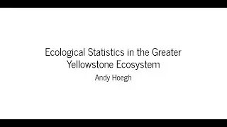 Ecological Statistics in the Greater Yellowstone Ecosystem