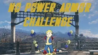 FALLOUT 4 NO POWER ARMOR CHALLENGE READY FOR 76!!!