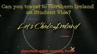 Important updates regarding Brexit | Can you travel to Northern Ireland on Ireland Study Visa
