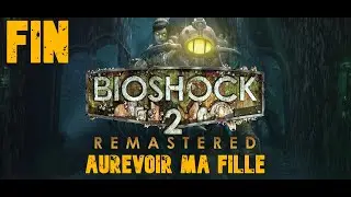 Bioshock 2 #FIN Aurevoir ma Fille