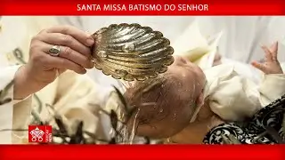 12 de janeiro de 2025, Santa Missa Batismo do Senhor  | Papa Francisco