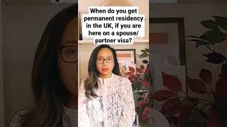 When do you get permanent residency in the UK, if you are here on a UK spouse/partner visa?