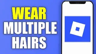 Как носить несколько причесок в Roblox Mobile (iPhone и Android)