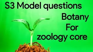 |Model questions (S3) | Bot  |Systematic , Economic , Ethno botany and Plant breeding | Zoo core |