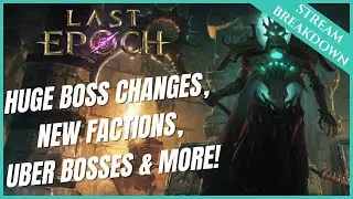 HUGE BOSS CHANGES, NEW FACTIONS, UBER BOSSES & MORE! | DEV STREAM RE-CAP | LAST EPOCH
