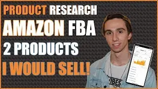 How to Find Products to Sell on Amazon FBA in 2019 | 2 Products I Would Actually Sell!