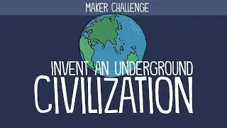 Maker Challenge: Invent an Underground Civilization