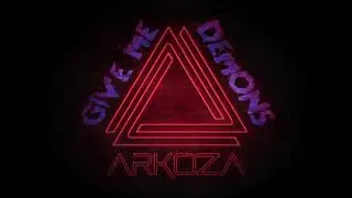 Arkoza - Give Me Demons - 2018 Album Trailer