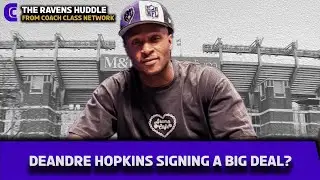 DeAndre Hopkins A Game Changing Signing For The Ravens Or Just A Place For Wide Receivers To Retire?