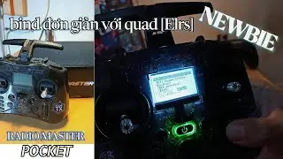 bind tay controller Radio Master Pocket (elrs) với quad/fpv đơn giản cho người mới .
