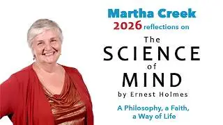 Science of Mind 365 Day 55 &mdash; Summary Nature of Being #marthacreek #scienceofmind #scienceofmind2024