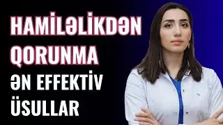 HAMİLƏLİKDƏN Necə QORUNMAQ Olar? | Ginekoloq V&uuml;salə Əzizova