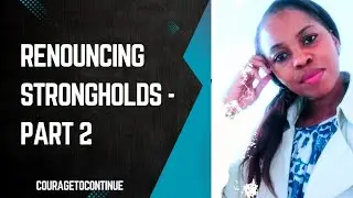 Renouncing Strongholds part 2💫
