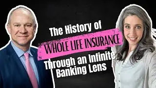 History of Whole Life Insurance & Infinite Banking
