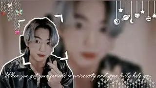 When you got your periods in university and your bully helps you JUNGKOOKFF