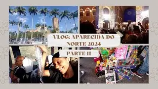 VLOG DE APARECIDA DO NORTE 2024 | Parte II (santuário + comprinhas e muito mais)
