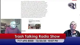 12-23-2025 edition of Trash Talking Radio Show &ndash; Live Every Tuesday, 7PM&ndash;10PM EST
