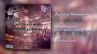 Austin Stevens - Madhouse (Prod. Benihana Boi & ItBangz)