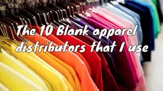 Ten go to websites for blank apparel that I recommend
