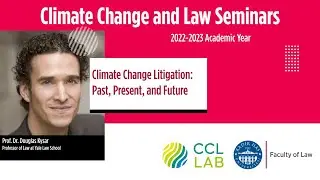 Prof. Dr. Douglas Kysar - Climate Change Litigation: Past, Present, and Future