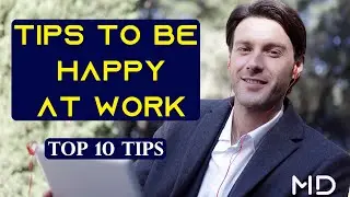tips to be happy at work &ndash; 10 Ways to Feel Happier at Work