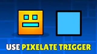 How To Use Pixelate Trigger in Geometry Dash (2025) - Full Guide