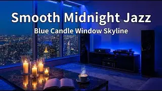Smooth Midnight Jazz – Blue Candle Window Skyline