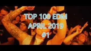 Top 100 EDM April 2019 #1