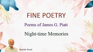 Fine Poetry - Poems of James G. Piatt - Night time Memories (Read by Narad)