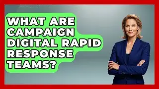 What Are Campaign Digital Rapid Response Teams? - Your Campaign Coach