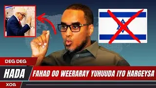 DEG DEG : Fahad Yaasiin oo Weerar lixaad leh ku Qaaday Yuhuuda iyo Hargeysa, Mahadcelina u diray....