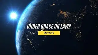 Under Grace or Law?