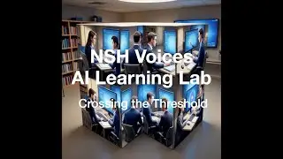 NSH Voices | AI Learning Lab: Crossing the Threshold