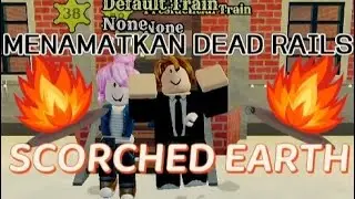 Menamatkan Dead Rails di mode Scorched Earth