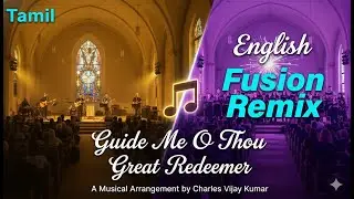 Guide Me, O Thou Great Redeemer | Tamil & English Fusion | A Fusion  Musical by Charles