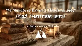 45 Minutes of Romantic Christmas Jazz 🎄❤️ Cozy Holiday Night Mix | The Sound Forest