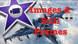 Images and Still Frames in iMovie 10.0.1 | Tutorial 23