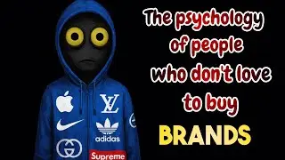 PSYCHOLOGY OF PEOPLE WHO DON'T LOVE TO BUY BRANDS-BRAND CONSCIOUS PEOPLE