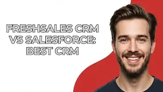 Freshsales Crm Vs Salesforce: Best Crm - UPDATED!