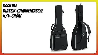 BEWERTUNG (2026): ROCKTILE Klassik-Gitarrentasche 4/4-Gr&ouml;&szlig;e. Infos