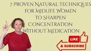 7 Proven Natural Techniques for Midlife Women to Sharpen Concentration Without Medication