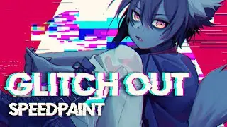 glitch out ✦ SPEEDPAINT ✦