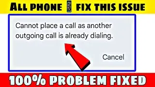 cannot place a call as another outgoing call is already dialing | cannot place a call | 2025