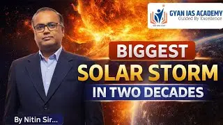 Biggest Solar Storm in Two Decades | Impact on Earth, Satellites & Exams | Gyan IAS