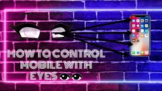 How to control mobile with eyes👁️👁️