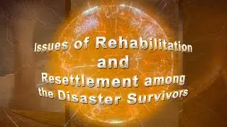 Issues of Rehabilitation and Resettlement among the Disaster Survivors