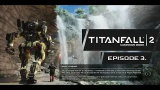 TITANFALL 2 CAMPAIGN MODE: EPISODE 3
