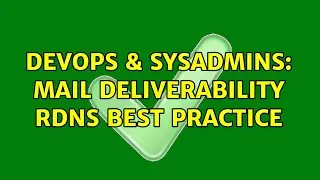 DevOps & SysAdmins: Mail deliverability rDNS best practice