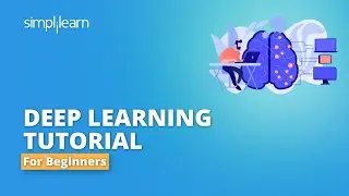 Deep Learning Tutorial for Beginners | Deep Learning 2022 | Deep Learning Explained | Simplilearn